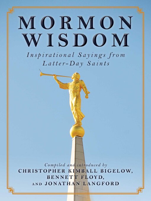 Title details for Mormon Wisdom: Inspirational Sayings from the Church of Latter-Day Saints by Christopher Kimball Bigelow - Available